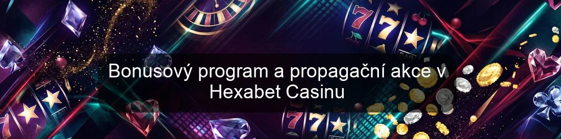 Bonusový program a propagační akce v Hexabet Casinu Bonusový program a propagační akce v Hexabet Casinu