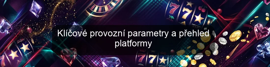Klíčové provozní parametry a přehled platformy Klíčové provozní parametry a přehled platformy