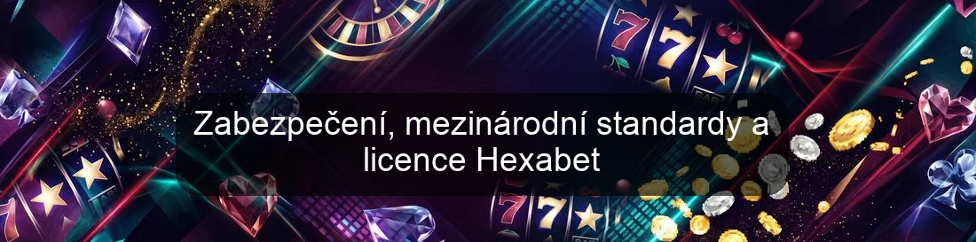 Zabezpečení, mezinárodní standardy a licence Hexabet Zabezpečení, mezinárodní standardy a licence Hexabet